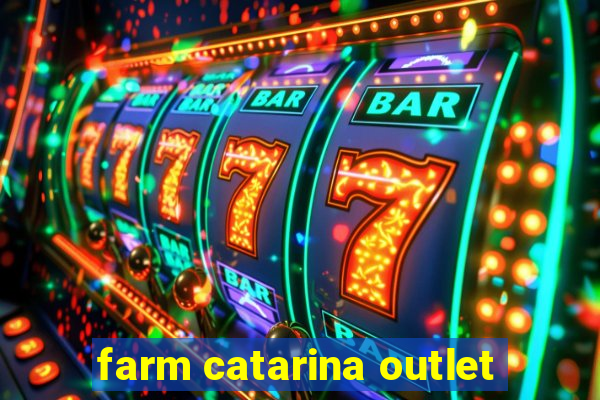 farm catarina outlet